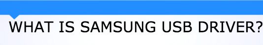 Samsung USB Drivers Download For Windows 32 & 64 Bit All Versions