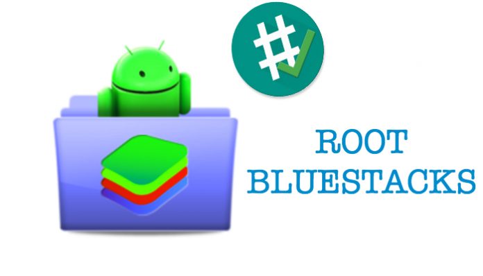 how to root bluestacks android