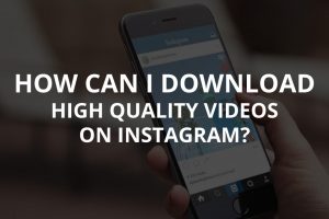 How-Can-I-Download-High-Quality-Videos